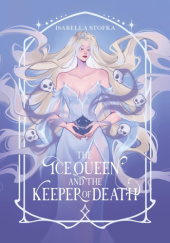 Okładka książki The Ice Queen and the Keeper of Death Isabella Stofka