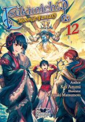 Okładka książki Tsukimichi: Moonlit Fantasy (Light Novel),Vol. 12 Kei Azumi