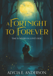 Okładka książki A Fortnight to Forever Alycia E. Anderson