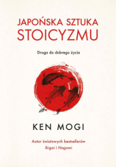 Okładka książki Japońska sztuka stoicyzmu Ken Mogi