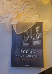 Okładka książki Pociąg do melancholii Dorota Kiersztejn Pakulska