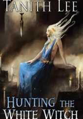 Okładka książki Hunting the White Witch Tanith Lee