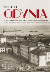 Okładka książki Projekt Gdynia Henryk Jursz,&nbsp;Piotr Popiński