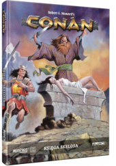 Okładka książki Conan. Przygody w erze niewysnionej. Księga Skelosa Mark Carroll,&nbsp;Rachael Cruz,&nbsp;Jason Durall,&nbsp;Benn Graybeaton,&nbsp;Chris Lites,&nbsp;John Snead