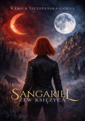 Okładka książki Sangariel: zew księżyca Kamila Szczepańska-Górna