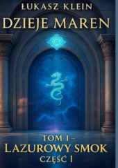 Okładka książki Lazurowy Smok. Dzieje Maren. Tom 1 Łukasz Klein