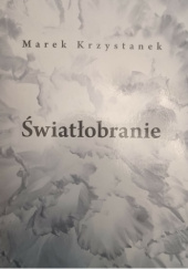 Okładka książki Światłobranie Marek Krzystanek
