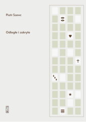 Okładka książki Odległe i zakryte Piotr Szewc