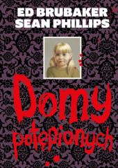 Okładka książki Domy potępionych Ed Brubaker,&nbsp;Sean Phillips