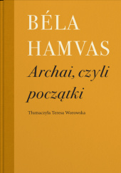 Okładka książki Archai, czyli początki Béla Hamvas