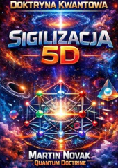 Okładka książki Doktryna Kwantowa. Sigilizacja 5D Martin Novak