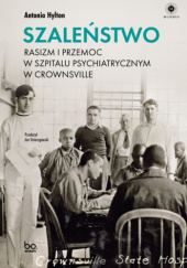 Szaleństwo. Rasizm i przemoc w szpitalu psychiatrycznym w Crownsville