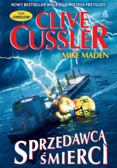 Okładka książki Sprzedawca śmierci Clive Cussler,&nbsp;Mike Maden