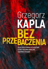 Okładka książki Bez przebaczenia Grzegorz Kapla