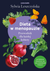 Okładka książki Dieta w menopauzie. Przewodnik dla każdej kobiety Sylwia Leszczyńska