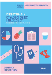 Okładka książki Dietoterapia otyłości dzieci i młodzieży. Podejście interdyscyplinarne Agnieszka Kozioł-Kozakowska