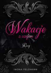Okładka książki Wakacje z szefem. Rosy autora Iwona Feldmann, 9788396384485