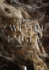 Okładka książki Z wiatru i mgły Julia Kubicka
