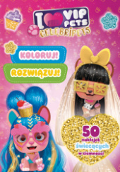 Okładka książki Koloruj! Rozwiązuj! 50 naklejek świecących w ciemności. Celebripets. I love VIP Pets Ilona Siwak