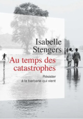 Okładka książki Au temps des catastrophes. Résister à la barbarie qui vient Isabelle Stengers