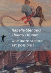 Okładka książki Une autre science est possible! Manifeste pourun ralentissement des sciences Isabelle Stengers