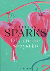 Okładka książki Dla Ciebie wszystko Nicholas Sparks