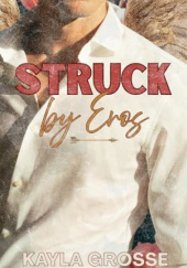 Okładka książki Struck by Eros Kayla Grosse