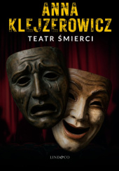 Okładka książki Teatr śmierci Anna Klejzerowicz
