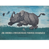 Okładka książki Jak Wróbel z przyjaciółmi pokonał Nosorożca Borys Zachoder