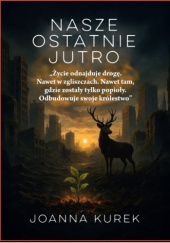 Okładka książki Nasze Ostatnie Jutro Joanna Kurek