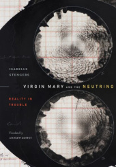 Okładka książki Virgin Mary and the Neutrino. Reality in Trouble Isabelle Stengers