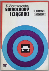 Okładka książki Samochody i ciągniki. Ślusarstwo samochodowe Kazimierz Frydrychewicz