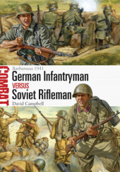 Okładka książki German Infantryman vs Soviet Rifleman. Barbarossa 1941 David Campbell