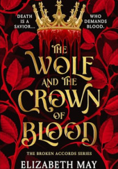 Okładka książki The Wolf and the Crown of Blood Elizabeth May