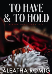 Okładka książki To Have and to Hold Aleatha Romig