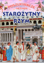 Okładka książki Poszukiwacze na tropie. Starożytny Rzym Eduardo Trujillo