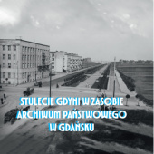 Okładka książki Stulecie Gdyni w zasobie Archiwum Państwowego w Gdańsku Jarosław Drozd,&nbsp;Andrzej Regliński