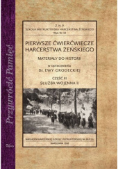 Okładka książki Pierwsze ćwierćwiecze harcerstwa żeńskiego. Część III. Służba wojenna II Ewa Grodecka