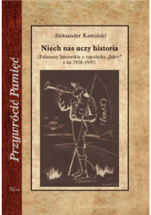 Okładka książki Niech nas uczy historia (flietony harcerskie z tygodnika z tygodnika "Iskry" z lat 1928-1935) Aleksander Kamiński