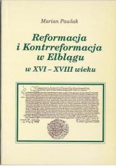 Reformacja i kontrreformacja w Elblągu w XVI-XVIII wieku