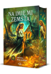 Okładka książki Na imię mi zemsta Iwona Poczopko