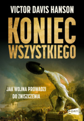 Okładka książki Koniec wszystkiego Victor Davis Hanson