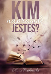 Okładka książki Kim naprawdę jesteś? autora Oliwia Piątkowska, 9788384232118