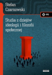 Okładka książki Studia z dziejów ideologii i filozofii społecznej Stefan Czarnowski