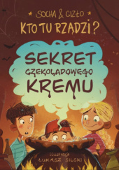 Okładka książki Sekret czekoladowego kremu. Kto tu rządzi? Dagmara Gizło,&nbsp;Natasza Socha
