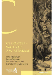 Okładka książki Cervantes - walcząc z wiatrakami Krystyna Bembennek,&nbsp;Jan Grzanka,&nbsp;Iwona Krupecka