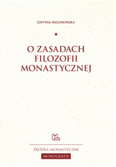 Okładka książki O zasadach filozofii monastycznej Justyna Melonowska