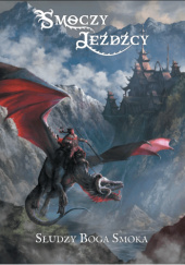 Okładka książki Smoczy Jeźdźcy. Słudzy Boga Smoka Paweł Jurgiel,&nbsp;Airis Kamińska