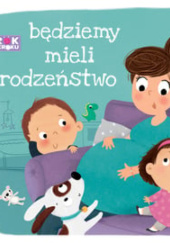 Okładka książki Krok po kroku. Będziemy mieli rodzeństwo Patrycja Wojtkowiak-Skóra
