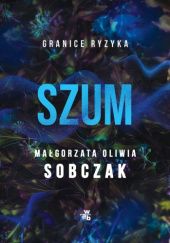 Okładka książki Szum Małgorzata Oliwia Sobczak